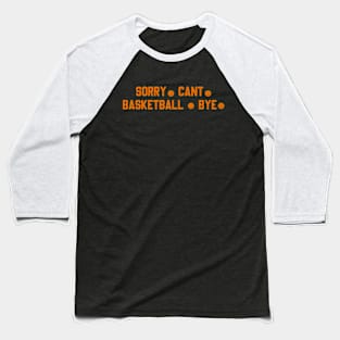 Funny basketball sorry can't BASKETBALL BYE - Basketball Baseball T-Shirt